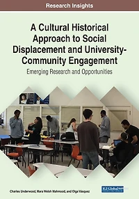 A Cultural Historical Approach To Social Displacement And University-community Engagement: Emerging Research And Opportunities