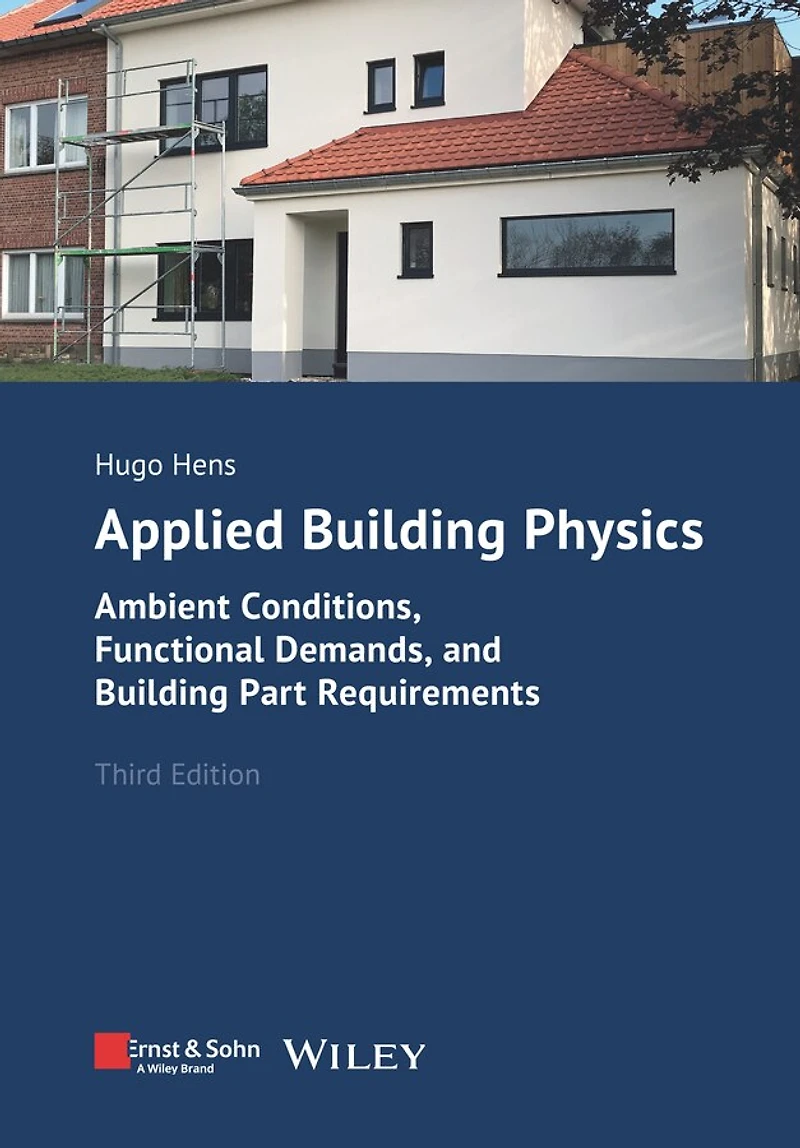 Applied Building Physics: Ambient Conditions, Functional Demands, and Part Requirements
