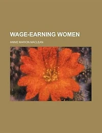 Wage-Earning Women (Classic Reprint)