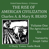 The Rise of American Civilization, Vol. 1: Agricultural Era