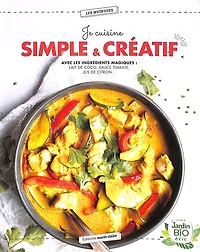 Je cuisine simple & créatif: avec les ingrédients magiques