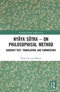 NyAya SA tra - on Philosophical Method: Sanskrit Text, Translation, and Commentary