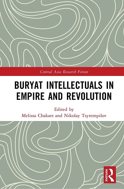 Buryat Intellectuals Empire and Revolution