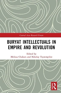 Buryat Intellectuals Empire and Revolution