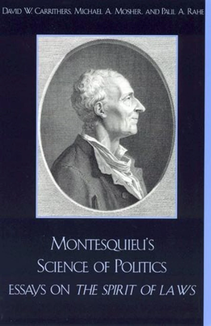 Montesquieu's Science of Politics: Essays on The Spirit Laws