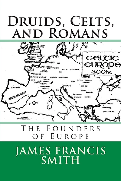 Druids, Celts, and Romans: The Founders of Europe