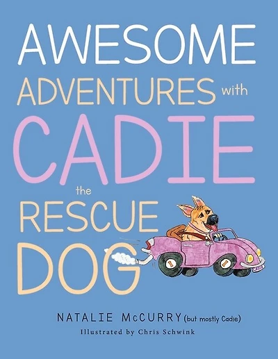 Awesome Adventures With Cadie the Rescue Dog