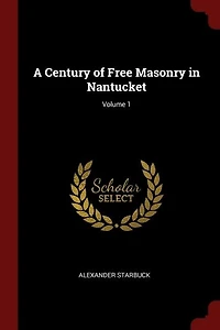 A Century of Free Masonry in Nantucket; Volume