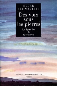 Des voix sous les pierres : les épitaphes de Spoon River : poèmes: les épitaphes de Spoon River