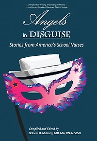 Angels Disguise: Stories from America's School Nurses