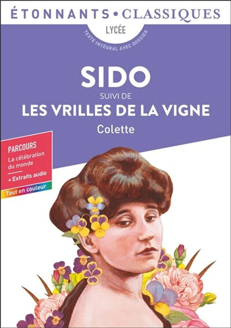 Sido ; Les vrilles de la vigne: bac général + techno, texte intégral avec dossier