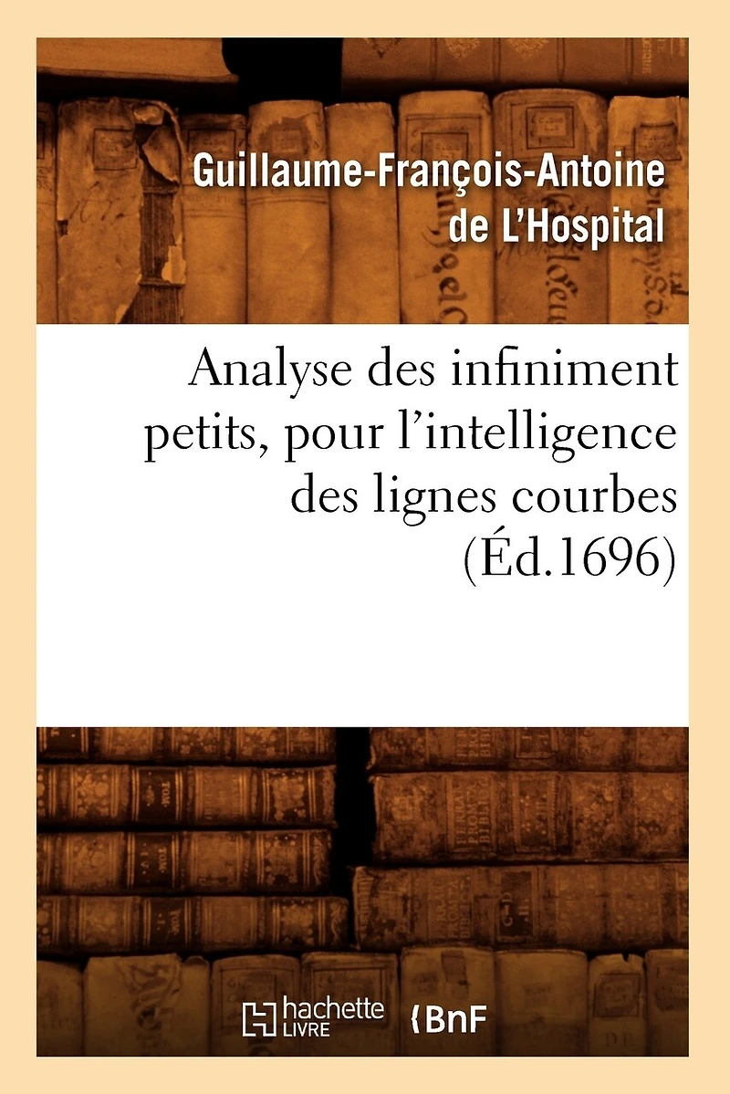Analyse Des Infiniment Petits, Pour L'intelligence Lignes Courbes - Primary Source Edition