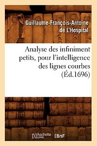 Analyse Des Infiniment Petits, Pour L'intelligence Lignes Courbes - Primary Source Edition