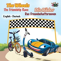 The Wheels -The Friendship Race: English German Bilingual Book