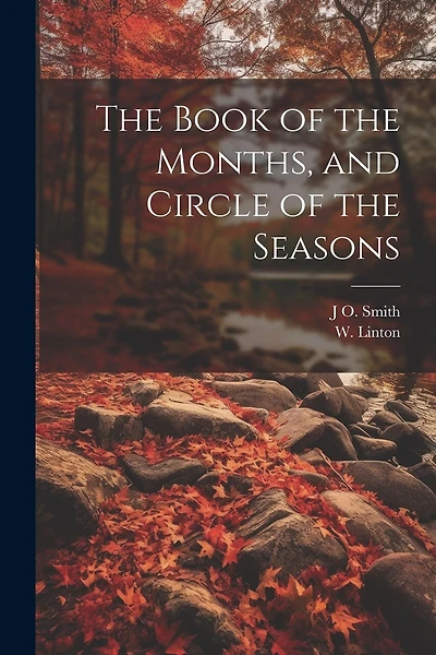 The Book of the Months, and Circle of the Seasons