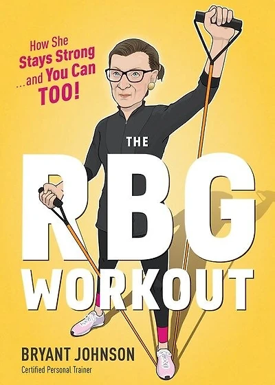 The Rbg Workout: How She Stays Strong . and You Can Too!