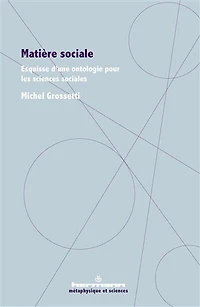Matière sociale: esquisse d'une ontologie pour les sciences sociales