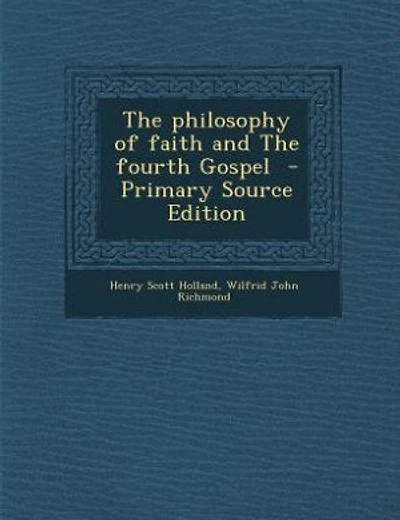 The philosophy of faith and The fourth Gospel  - Primary Source Edition