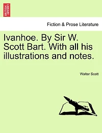 Ivanhoe. By Sir W. Scott Bart. With all his illustrations and notes.
