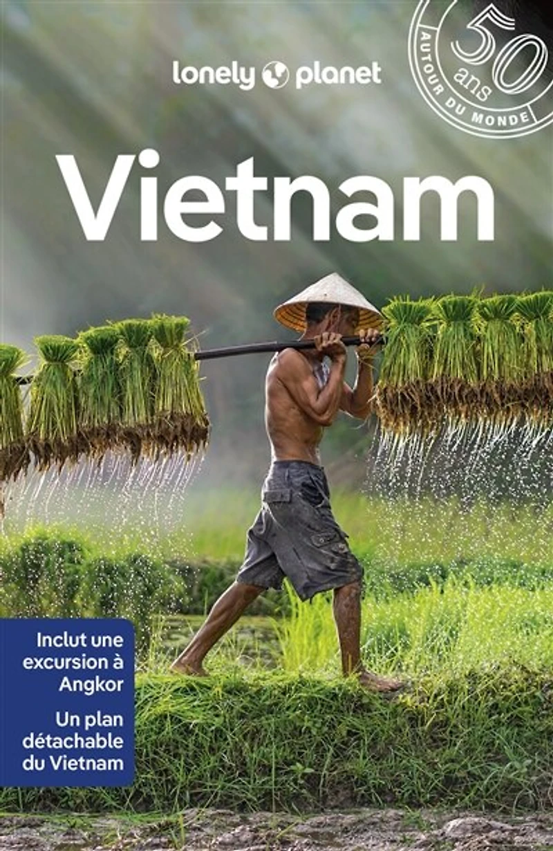 Vietnam  Guide de voyage Lonely planet: cuisine rue et saveurs régionales, des itinéraires à pied, vélo moto, toutes les activités en plein air