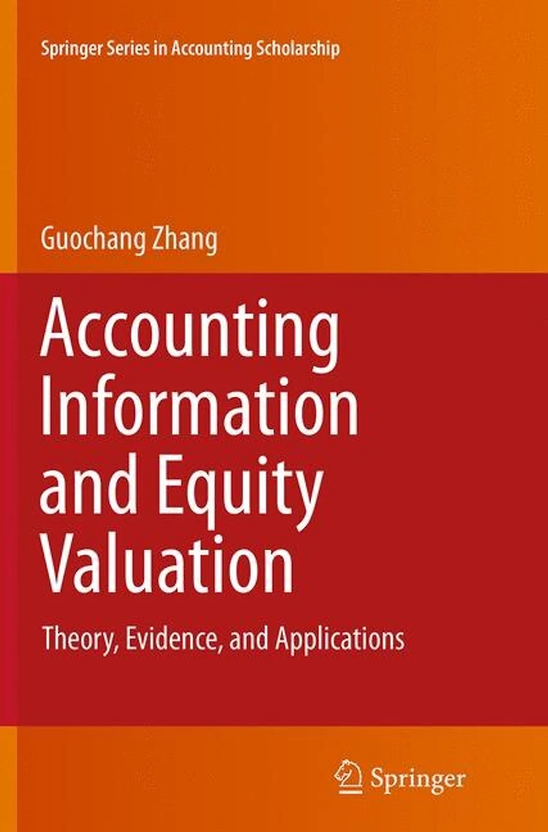 Accounting Information and Equity Valuation: Theory, Evidence, Applications