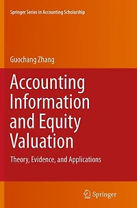 Accounting Information and Equity Valuation: Theory, Evidence, Applications