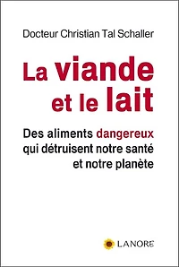 La viande et le lait: des aliments dangereux qui détruisent notre santé et notre planète
