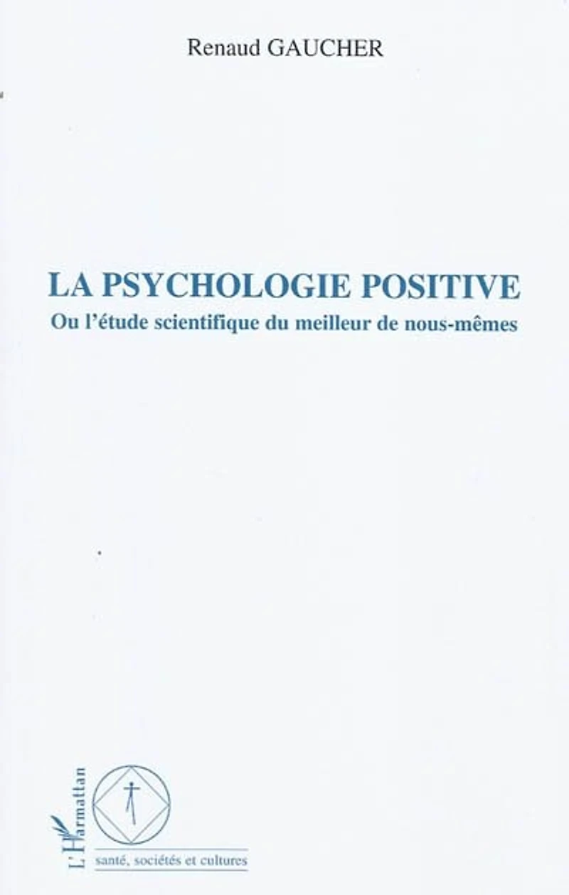 La psychologie positive - ou l'étude scientifique du meilleu