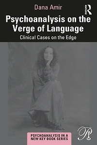 Psychoanalysis on the Verge of Language: Clinical Cases Edge
