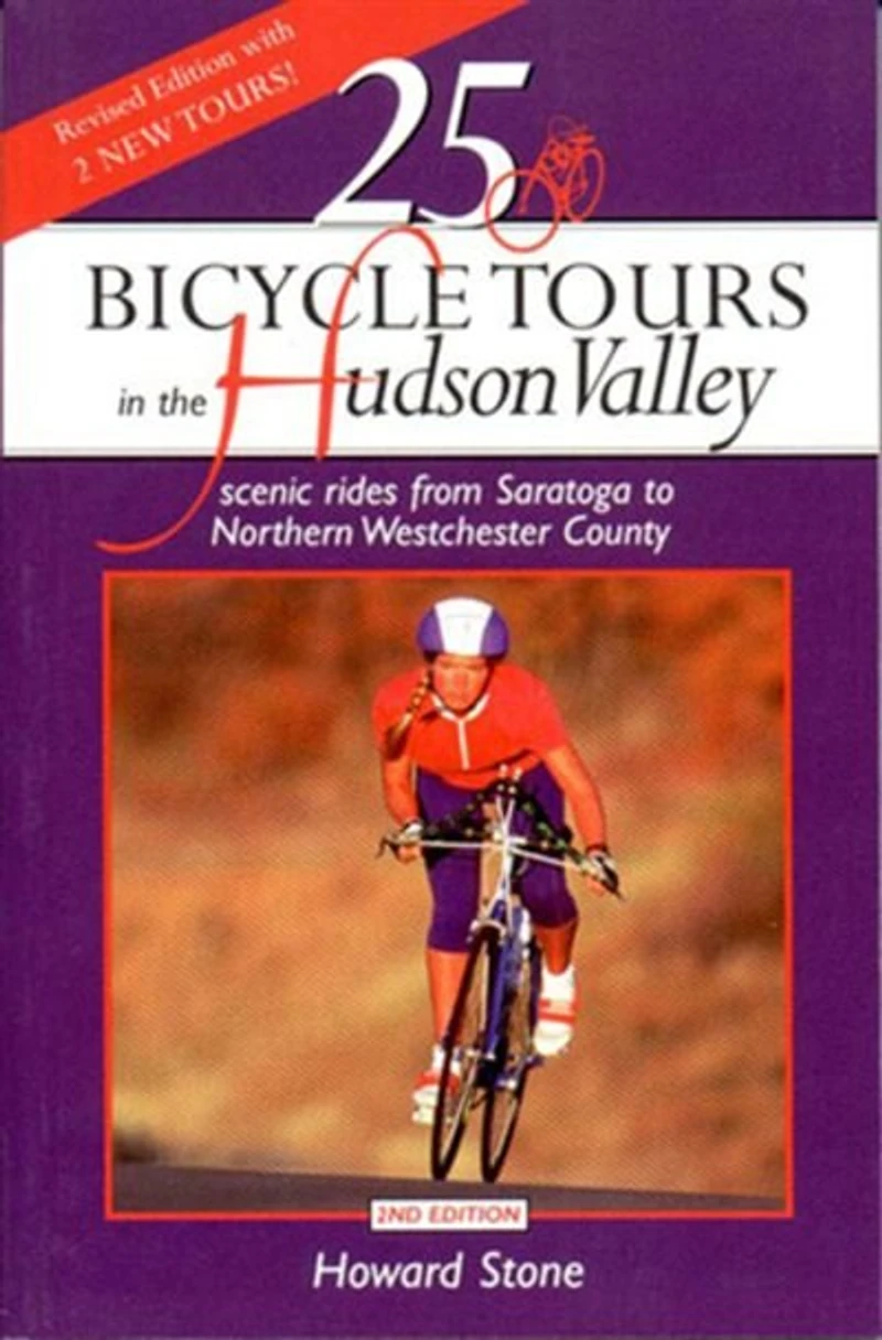 25 Bicycle Tours In The Hudson Valley 2e: Scenic Rides From Saratoga To Northern Westchester County