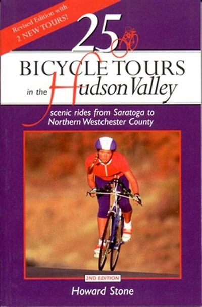 25 Bicycle Tours In The Hudson Valley 2e: Scenic Rides From Saratoga To Northern Westchester County