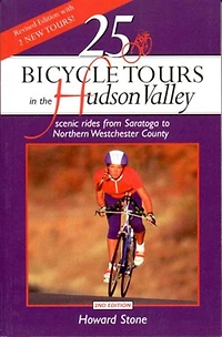 25 Bicycle Tours In The Hudson Valley 2e: Scenic Rides From Saratoga To Northern Westchester County