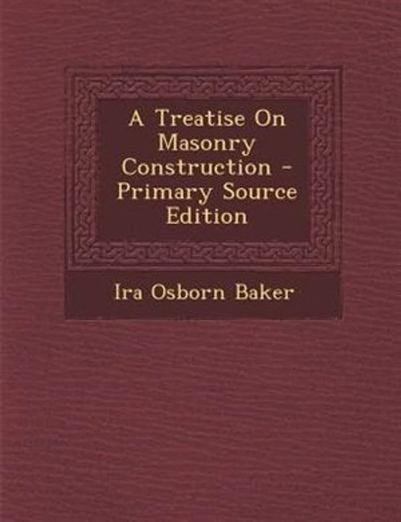 A Treatise On Masonry Construction - Primary Source Edition
