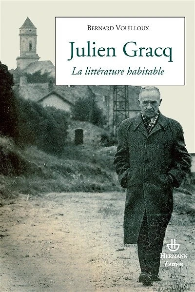 Julien Gracq: la littérature habitable