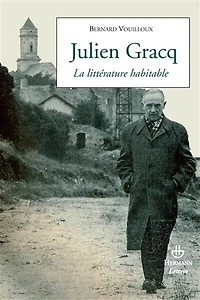 Julien Gracq: la littérature habitable