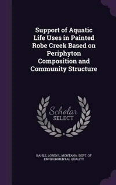Support of Aquatic Life Uses Painted Robe Creek Based on Periphyton Composition and Community Structure