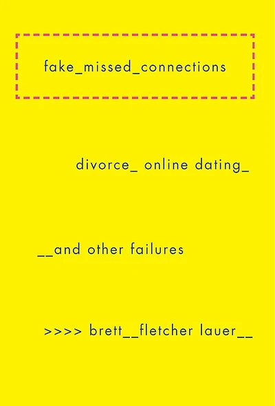 Fake Missed Connections: Divorce, Online Dating, And Other Failures