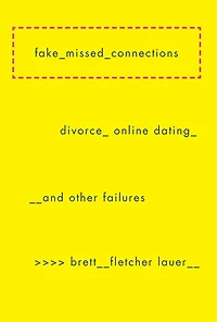 Fake Missed Connections: Divorce, Online Dating, And Other Failures