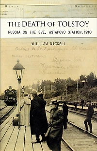 the Death of Tolstoy: Russia on Eve, Astapovo Station, 1910