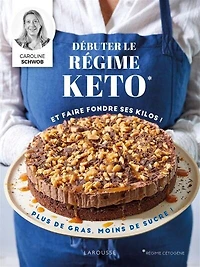 Débuter le régime keto et faire fondre ses kilos !: plus de gras, moins sucre !