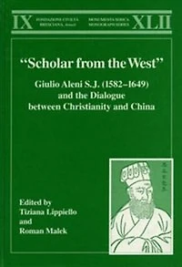 "scholar From The West" Giulio Aleni S.j. (1582-1649) And The Dialogue Between Christianity And China