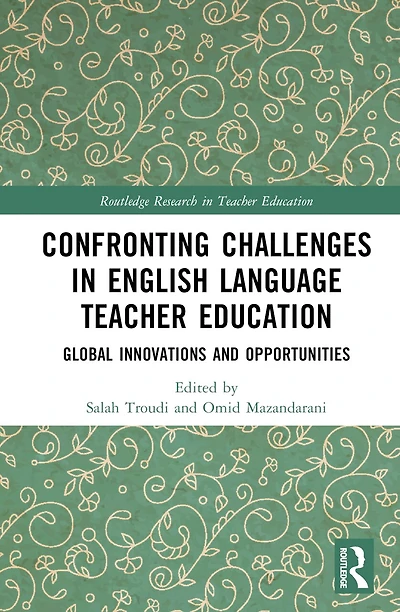 Confronting Challenges English Language Teacher Education: Global Innovations and Opportunities