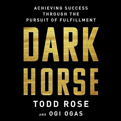 Dark Horse: Achieving Success Through The Pursuit Of Fulfillment