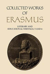 Collected Works Of Erasmus: Literary And Educational Writings, 5 And 6