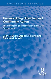 Housebuilding, Planning and Community Action: the Production Negotiation of Built Environment