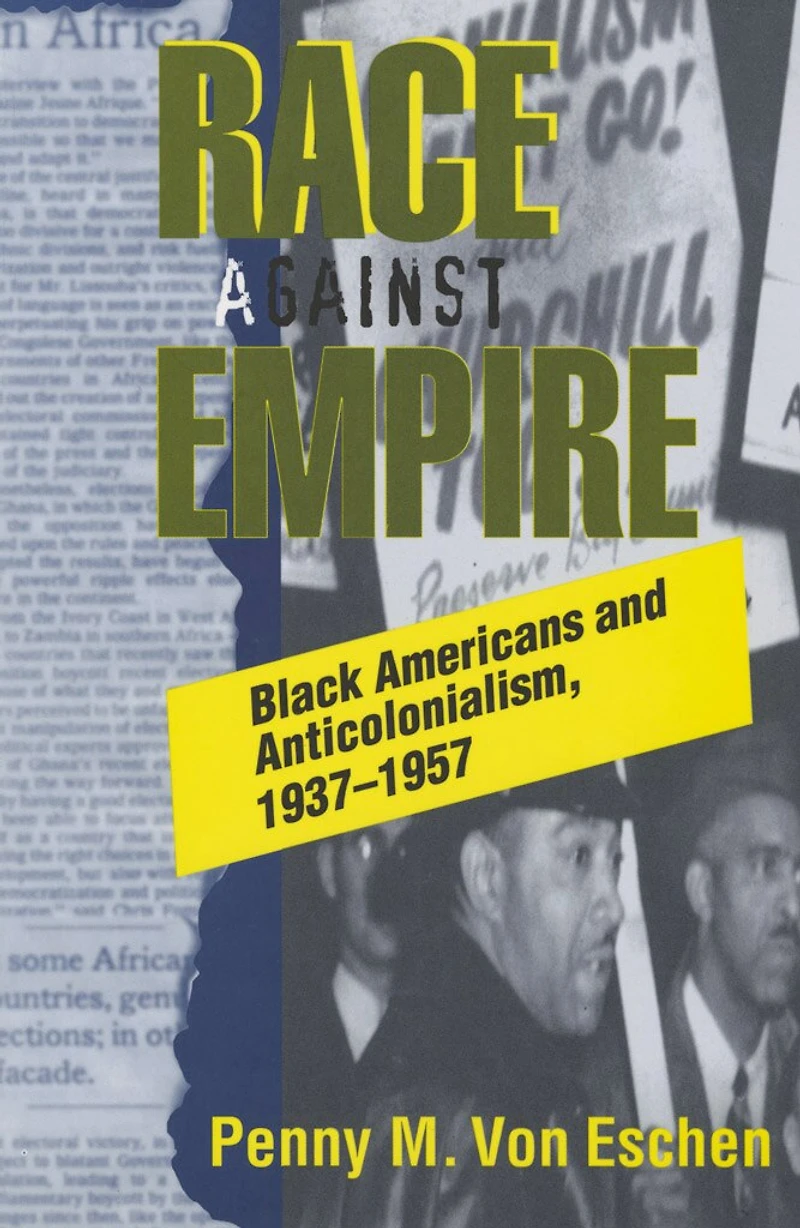 Race against Empire: Black Americans and Anticolonialism, 1937–1957