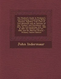 the Student's Guide to Prideaux's Conveyancing: Comprising Notes Thereon; Together With a Set of Test Questions, and Epitome Vendors'