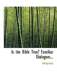 Is the Bible True? Familiar Dialogues