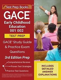 GACE Early Childhood Education 001 002 Test Prep: GACE Study Guide and Practice Exam Questions [3rd Edition Prep]