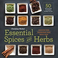 Essential Spices And Herbs: Discover Them, Understand Enjoy Them